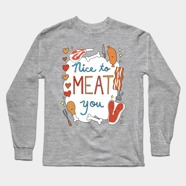 Nice to Meat You Long Sleeve T-Shirt by unicornlove